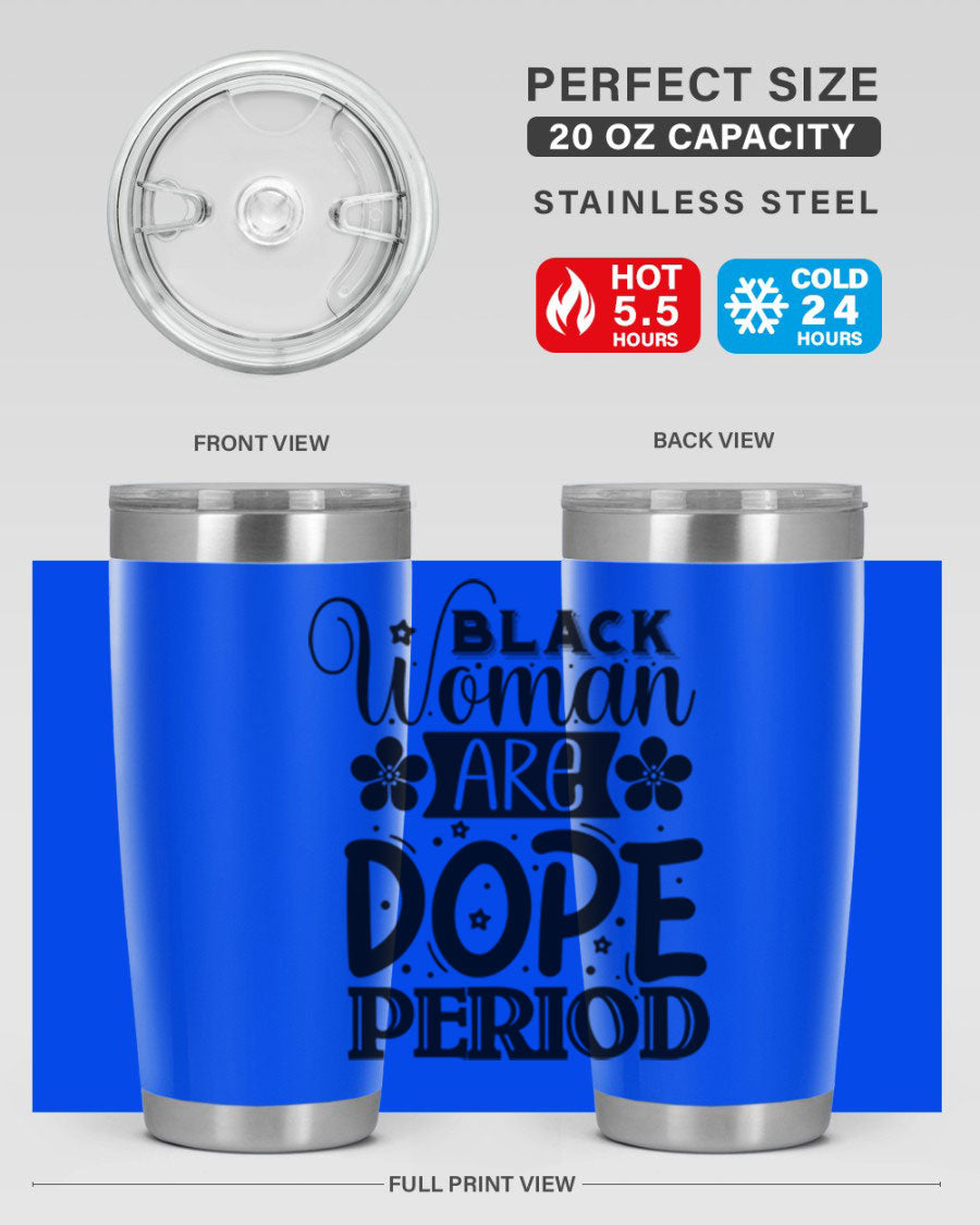 Black Woman Are Dope Period Style 53# Tumbler in stainless steel with a vibrant design, perfect for hot and cold beverages.