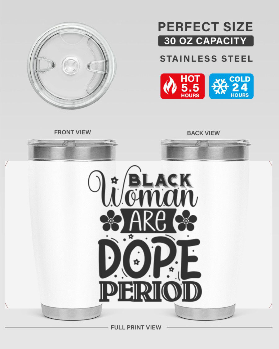 Black Woman Are Dope Period Style 53# Tumbler in stainless steel with a vibrant design, perfect for hot and cold beverages.