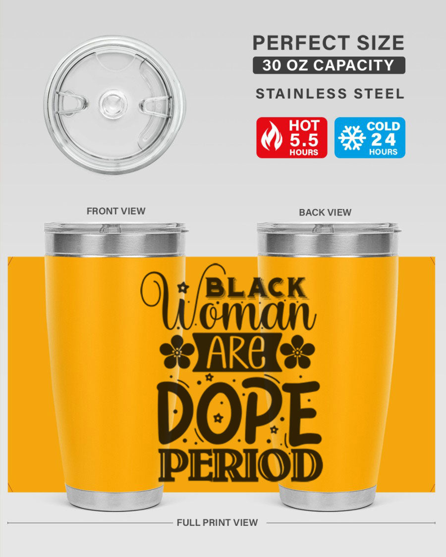 Black Woman Are Dope Period Style 53# Tumbler in stainless steel with a vibrant design, perfect for hot and cold beverages.