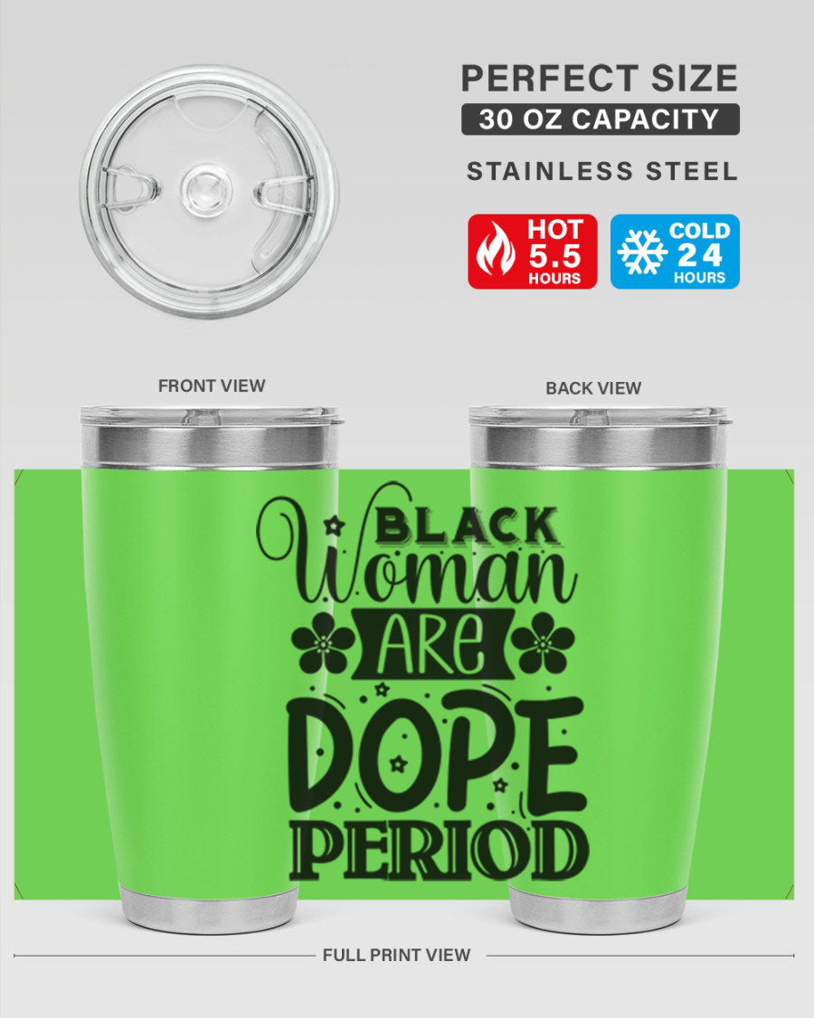 Black Woman Are Dope Period Style 53# Tumbler in stainless steel with a vibrant design, perfect for hot and cold beverages.