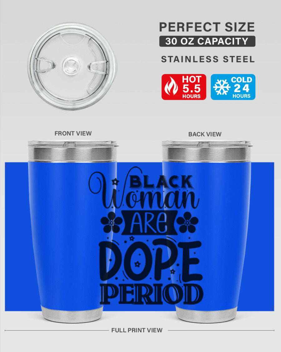 Black Woman Are Dope Period Style 53# Tumbler in stainless steel with a vibrant design, perfect for hot and cold beverages.