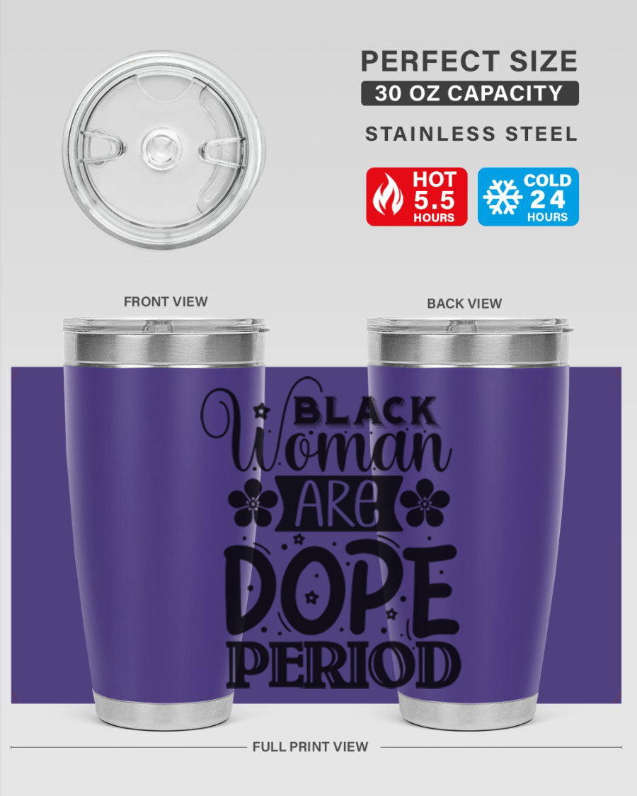 Black Woman Are Dope Period Style 53# Tumbler in stainless steel with a vibrant design, perfect for hot and cold beverages.