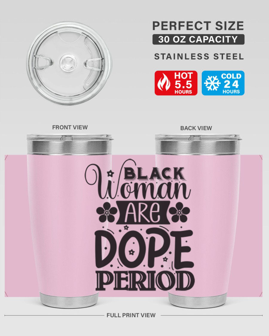 Black Woman Are Dope Period Style 53# Tumbler in stainless steel with a vibrant design, perfect for hot and cold beverages.