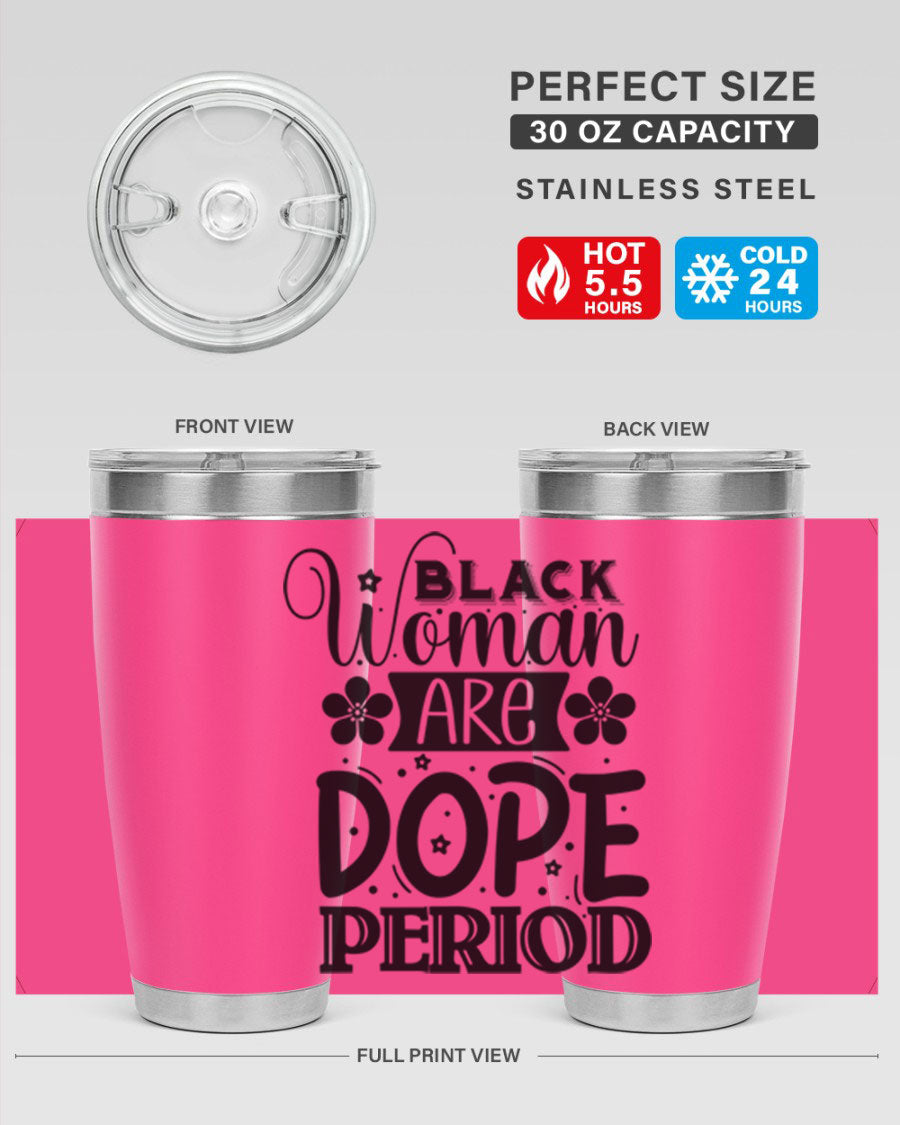 Black Woman Are Dope Period Style 53# Tumbler in stainless steel with a vibrant design, perfect for hot and cold beverages.