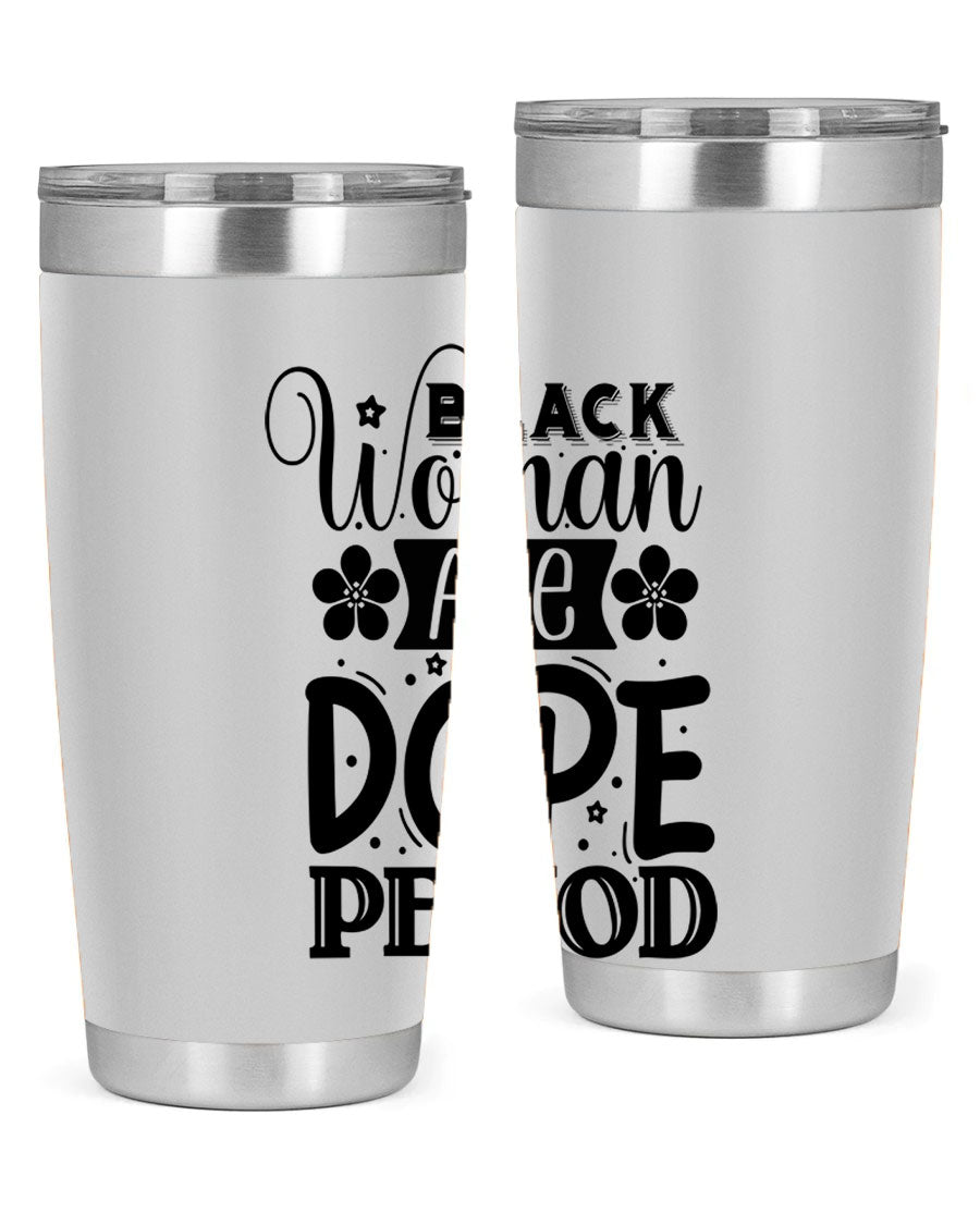 Black Woman Are Dope Period Style 53# Tumbler in stainless steel with a vibrant design, perfect for hot and cold beverages.