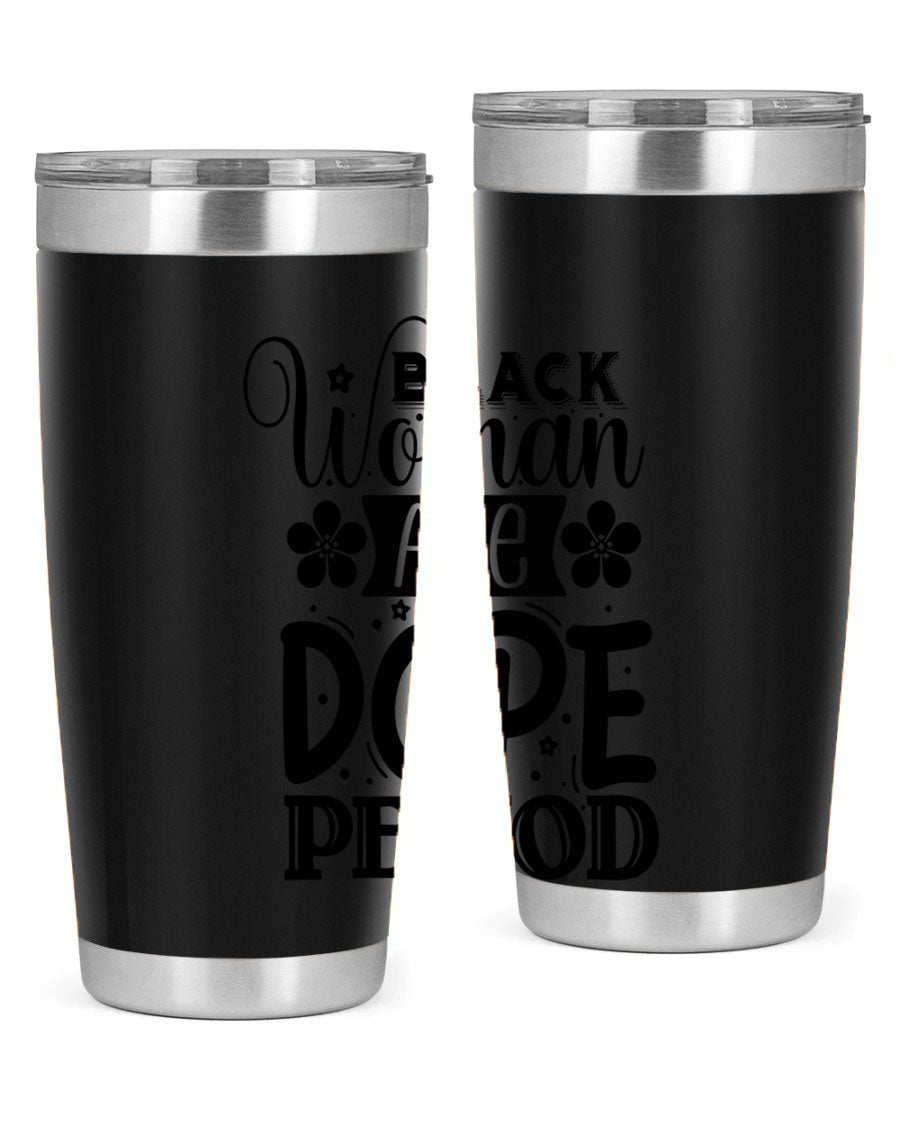 Black Woman Are Dope Period Style 53# Tumbler in stainless steel with a vibrant design, perfect for hot and cold beverages.