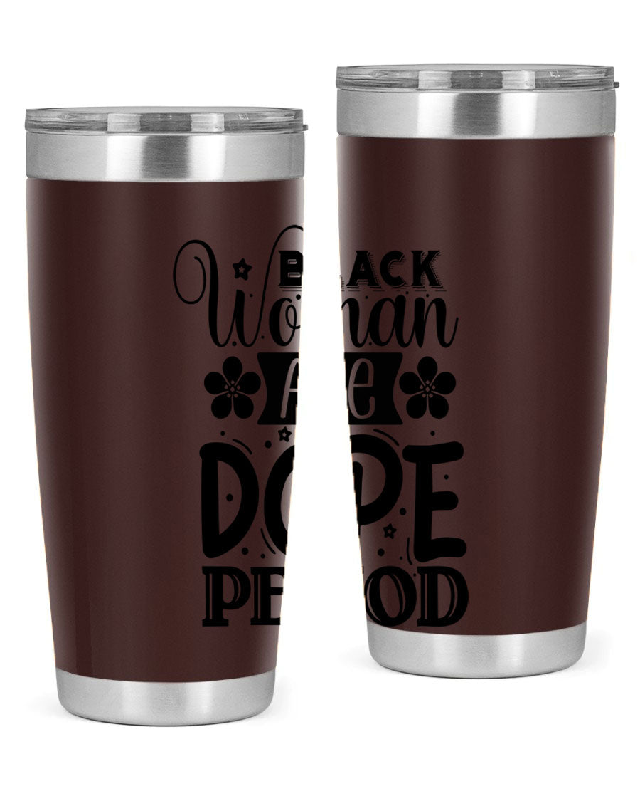Black Woman Are Dope Period Style 53# Tumbler in stainless steel with a vibrant design, perfect for hot and cold beverages.