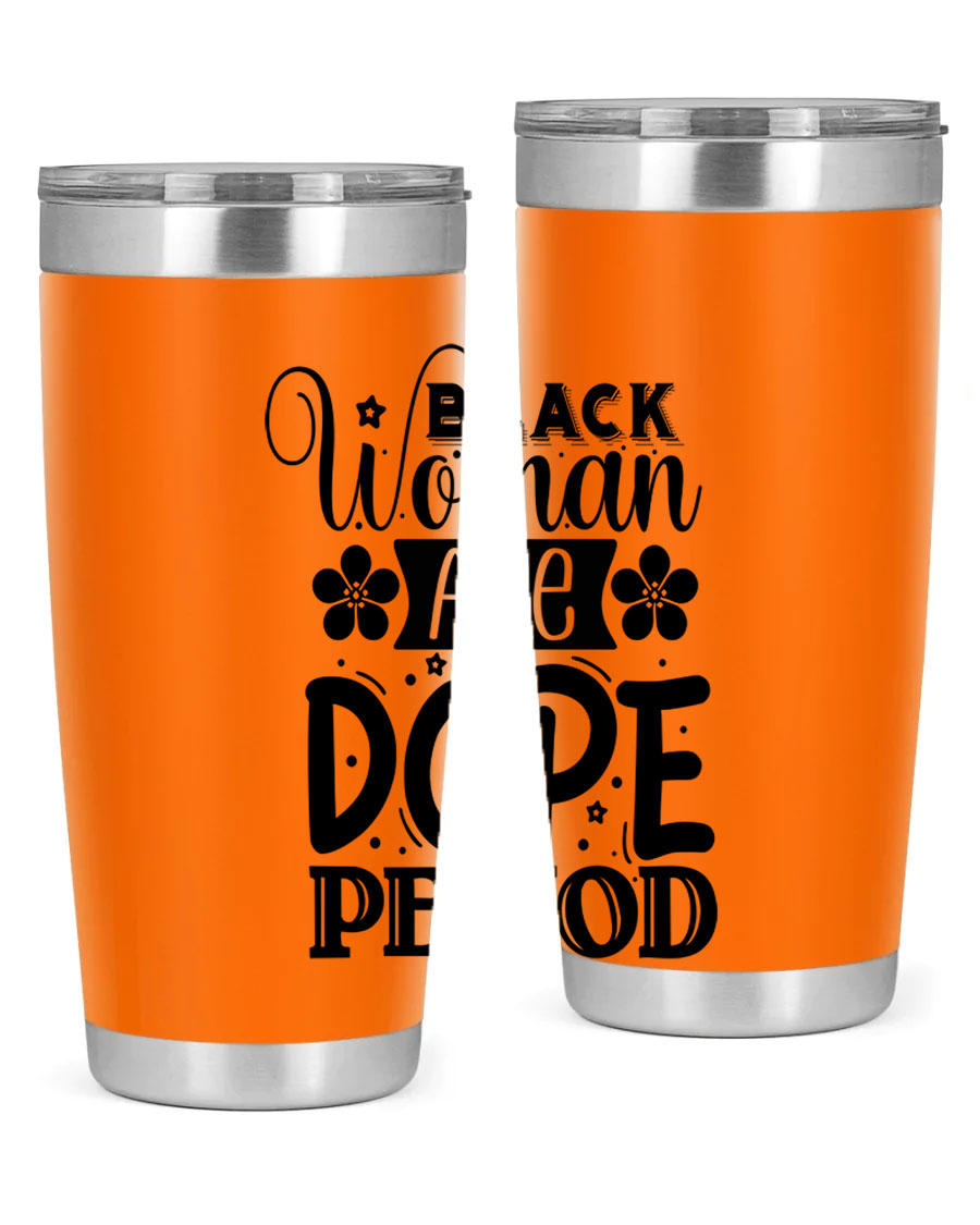 Black Woman Are Dope Period Style 53# Tumbler in stainless steel with a vibrant design, perfect for hot and cold beverages.