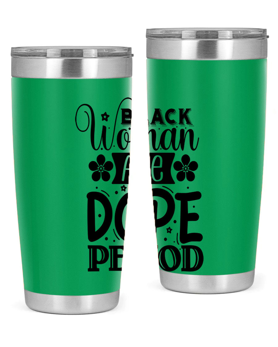 Black Woman Are Dope Period Style 53# Tumbler in stainless steel with a vibrant design, perfect for hot and cold beverages.