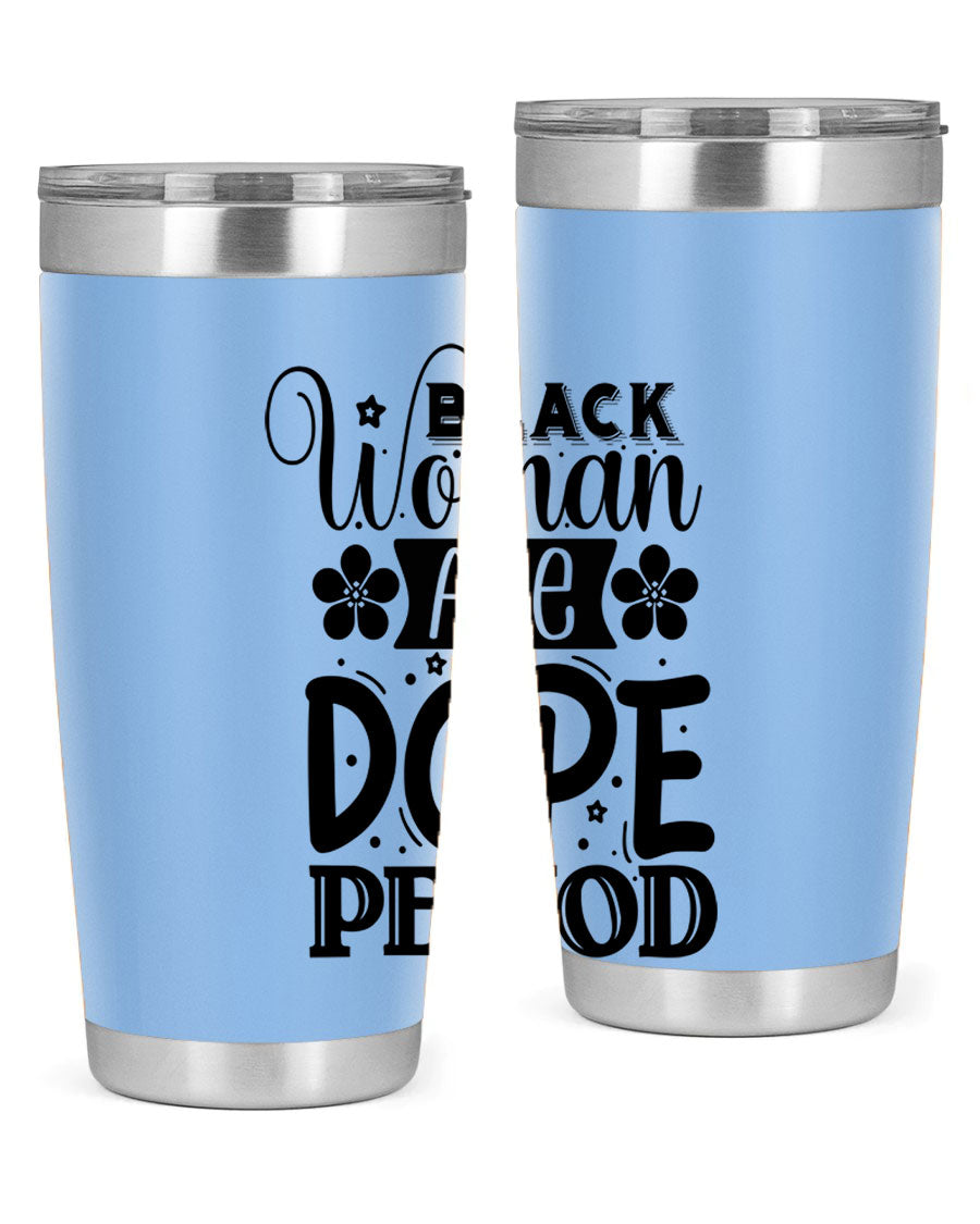 Black Woman Are Dope Period Style 53# Tumbler in stainless steel with a vibrant design, perfect for hot and cold beverages.