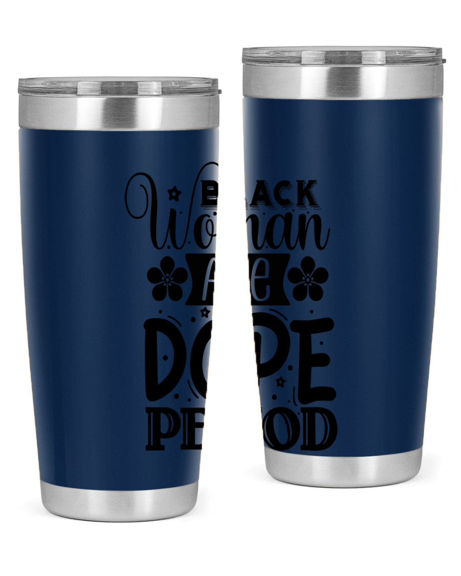 Black Woman Are Dope Period Style 53# Tumbler in stainless steel with a vibrant design, perfect for hot and cold beverages.