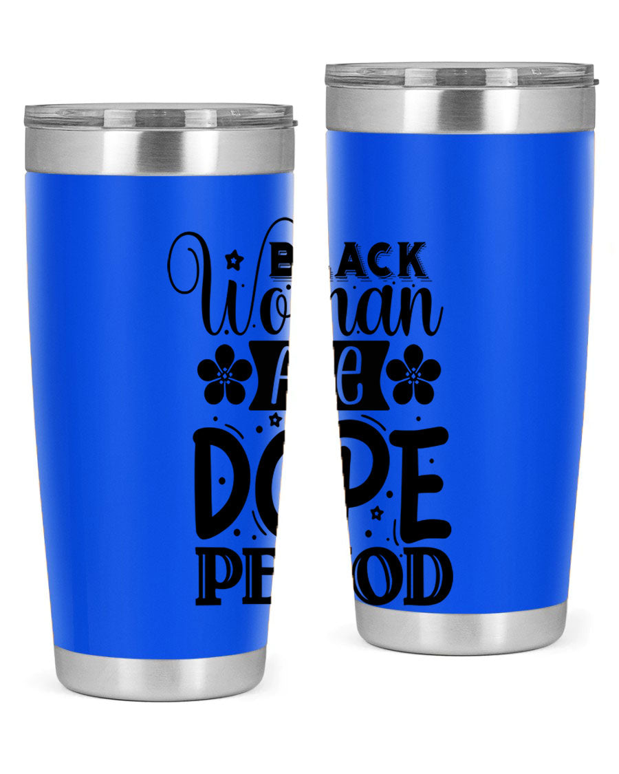 Black Woman Are Dope Period Style 53# Tumbler in stainless steel with a vibrant design, perfect for hot and cold beverages.