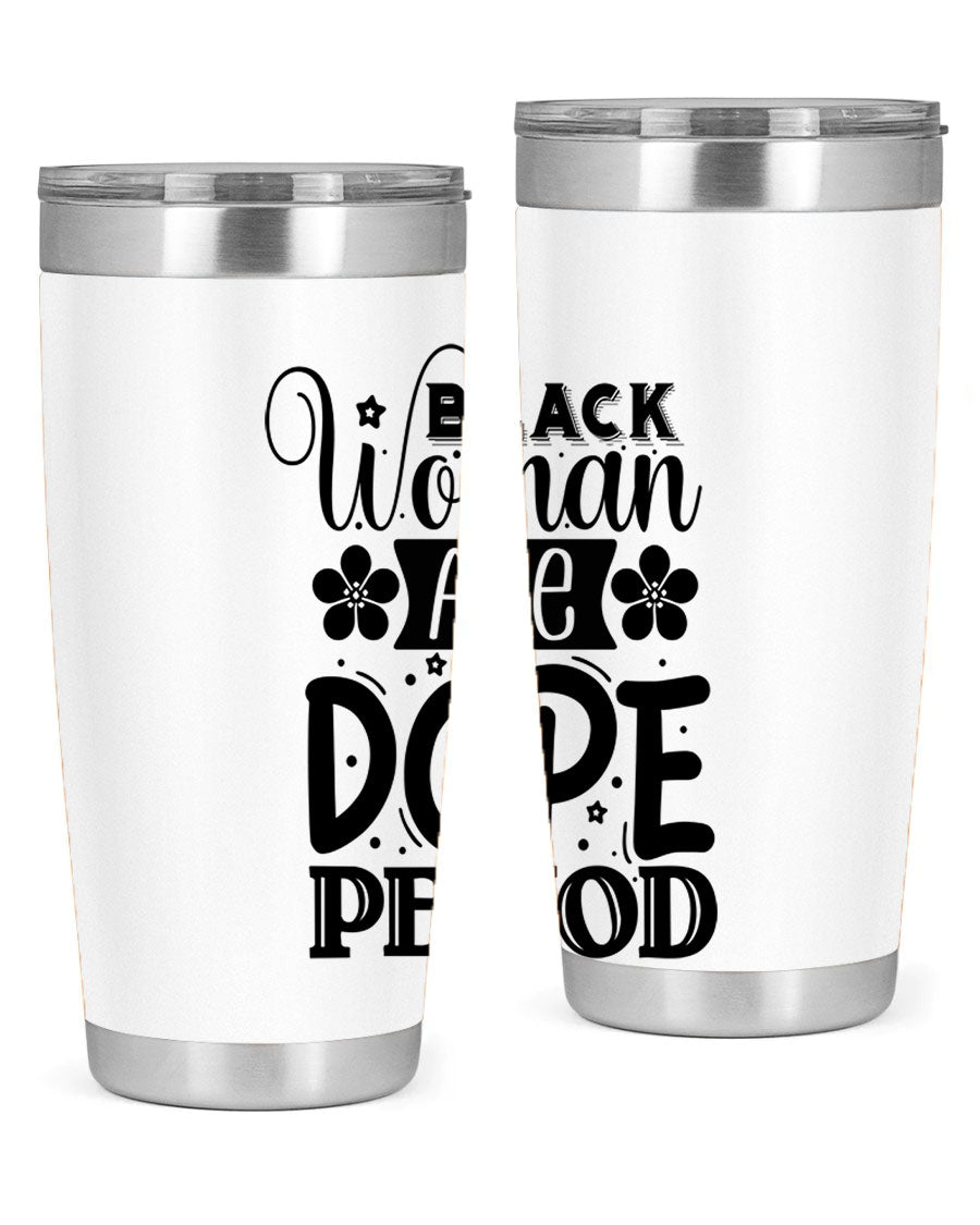Black Woman Are Dope Period Style 53# Tumbler in stainless steel with a vibrant design, perfect for hot and cold beverages.