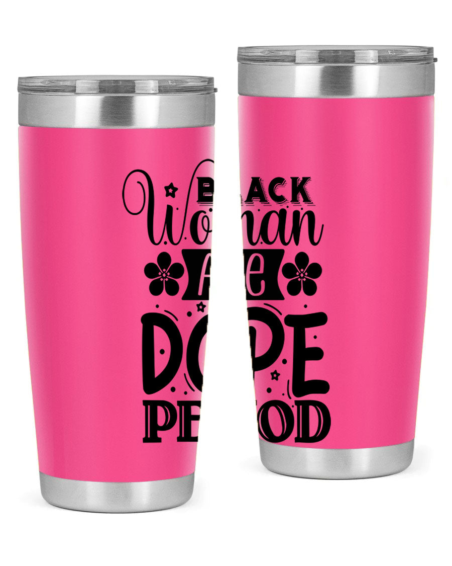 Black Woman Are Dope Period Style 53# Tumbler in stainless steel with a vibrant design, perfect for hot and cold beverages.