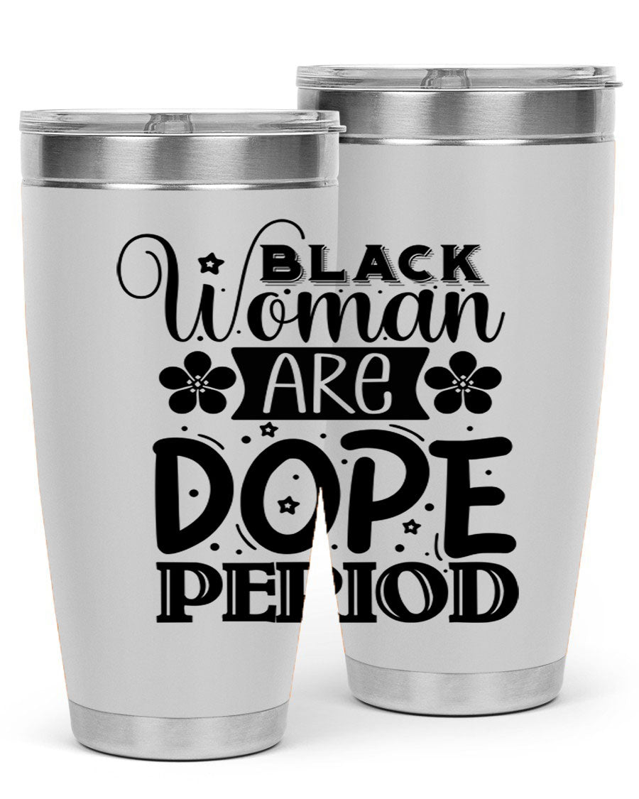 Black Woman Are Dope Period Style 53# Tumbler in stainless steel with a vibrant design, perfect for hot and cold beverages.