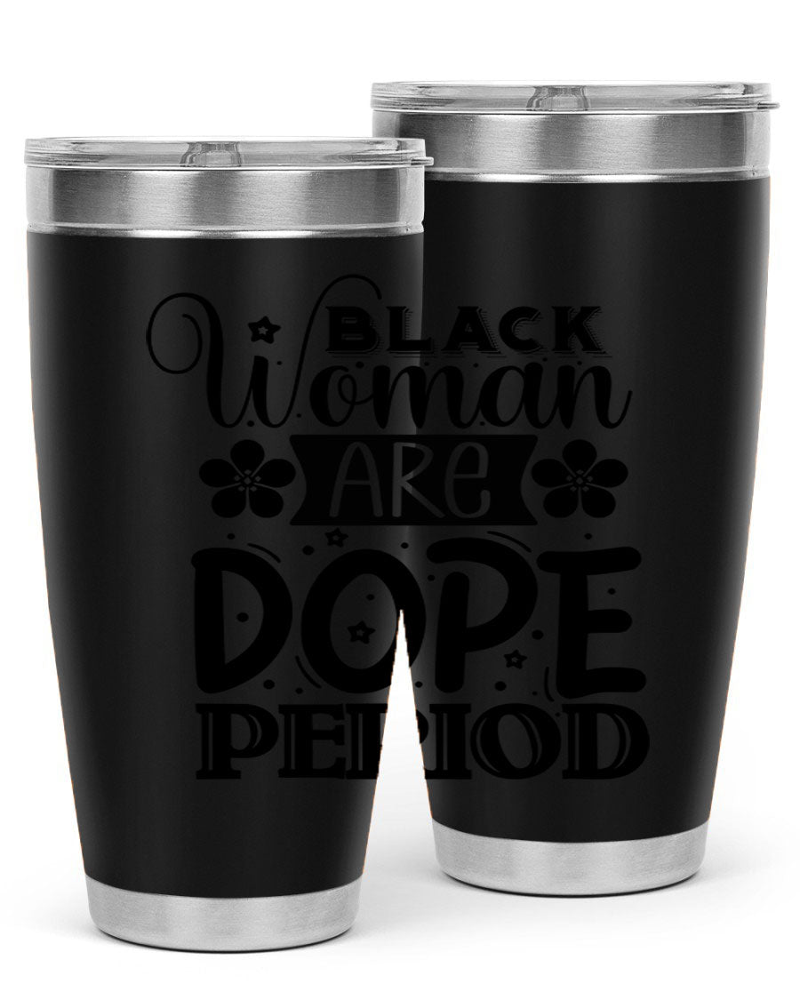 Black Woman Are Dope Period Style 53# Tumbler in stainless steel with a vibrant design, perfect for hot and cold beverages.