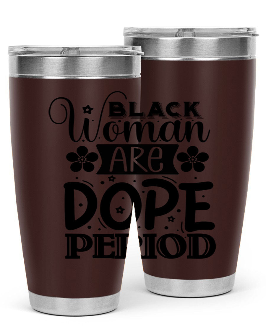 Black Woman Are Dope Period Style 53# Tumbler in stainless steel with a vibrant design, perfect for hot and cold beverages.