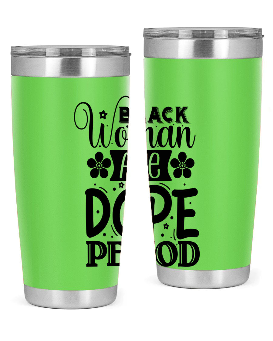 Black Woman Are Dope Period Style 53# Tumbler in stainless steel with a vibrant design, perfect for hot and cold beverages.