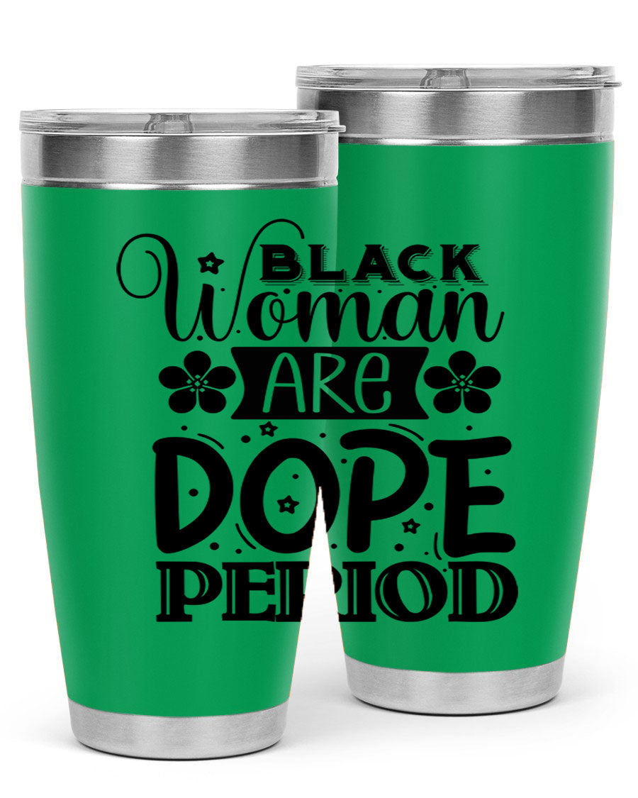 Black Woman Are Dope Period Style 53# Tumbler in stainless steel with a vibrant design, perfect for hot and cold beverages.