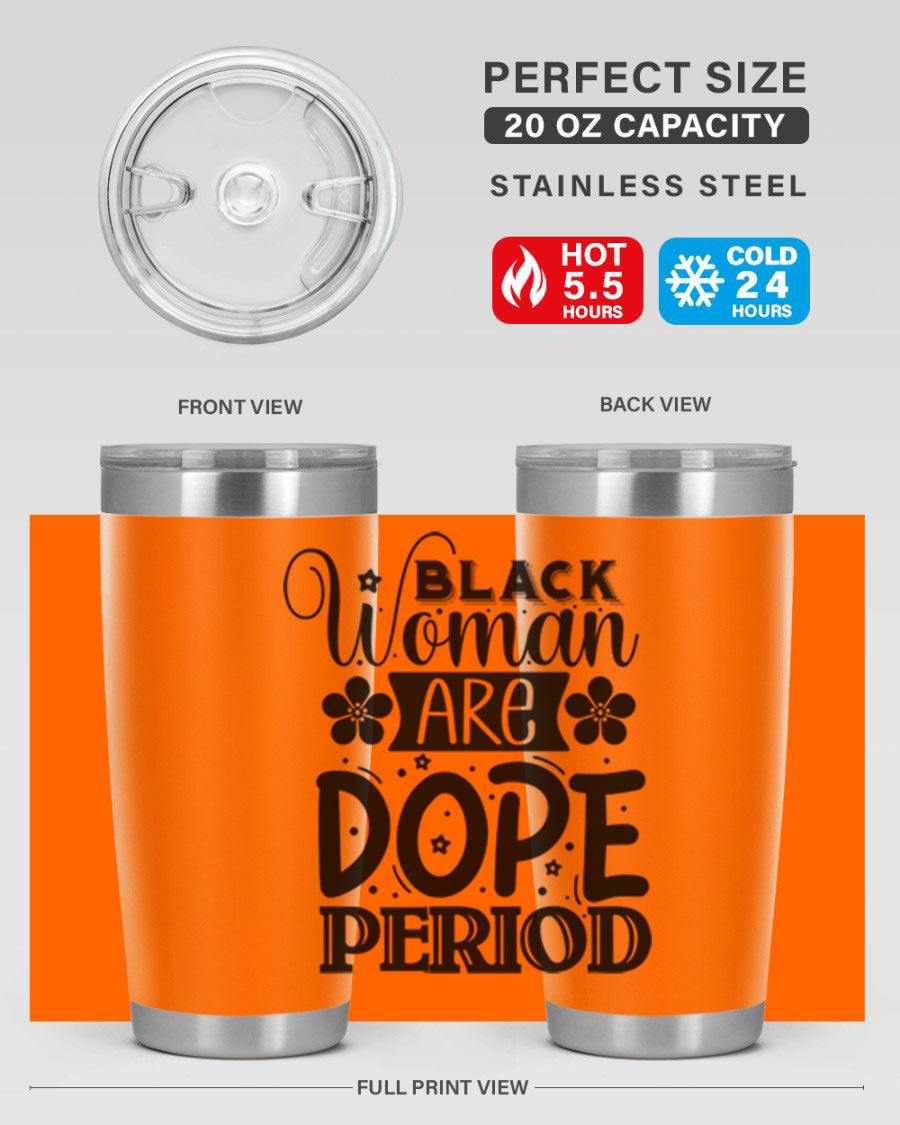 Black Woman Are Dope Period Style 53# Tumbler in stainless steel with a vibrant design, perfect for hot and cold beverages.