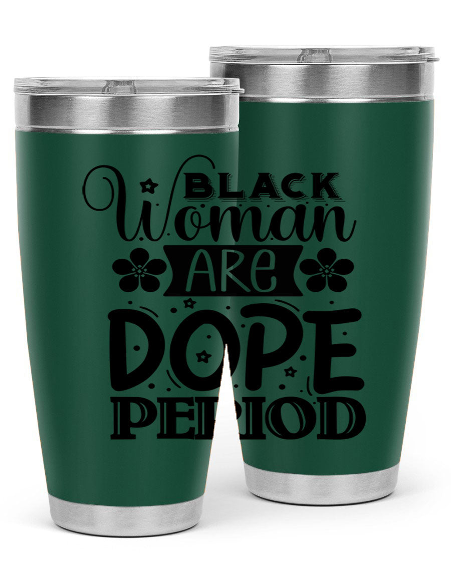 Black Woman Are Dope Period Style 53# Tumbler in stainless steel with a vibrant design, perfect for hot and cold beverages.