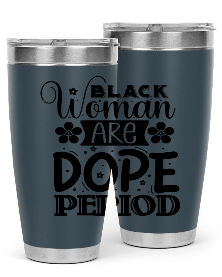 Black Woman Are Dope Period Style 53# Tumbler in stainless steel with a vibrant design, perfect for hot and cold beverages.