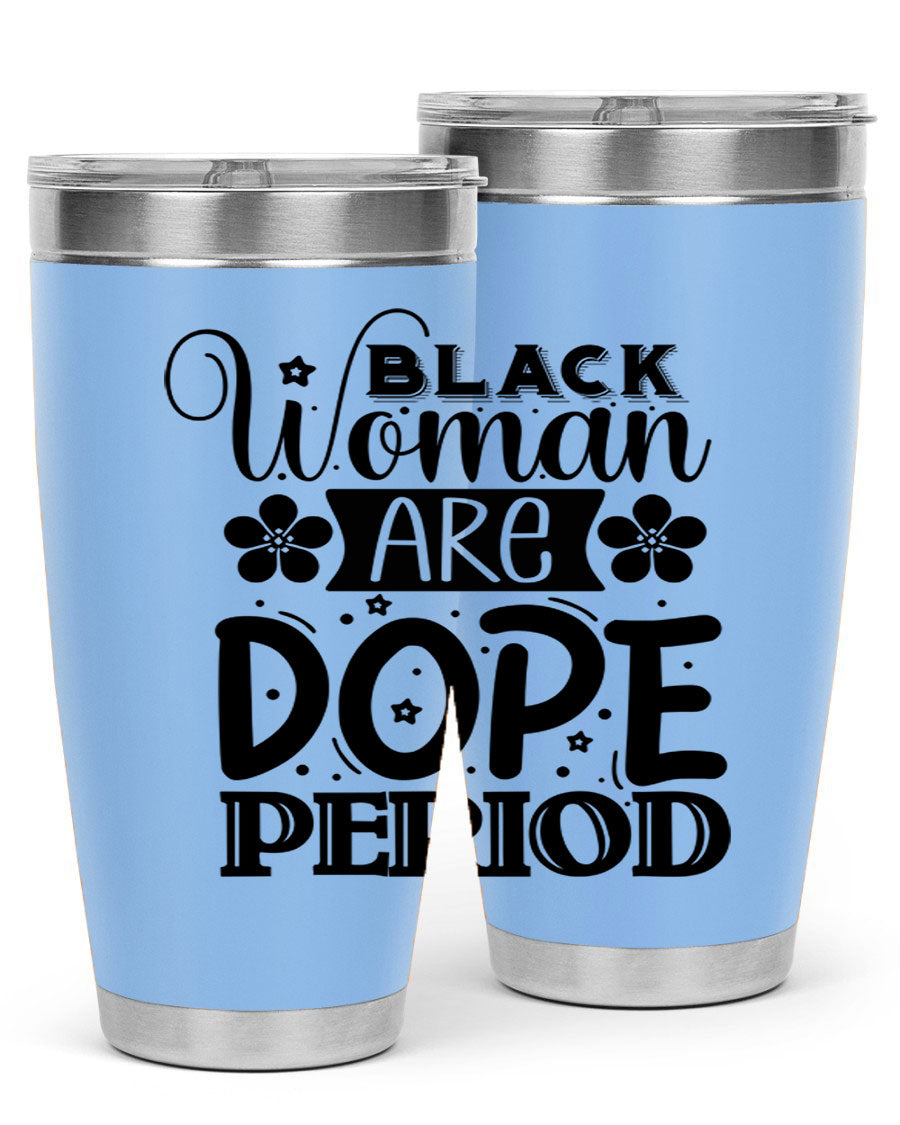Black Woman Are Dope Period Style 53# Tumbler in stainless steel with a vibrant design, perfect for hot and cold beverages.