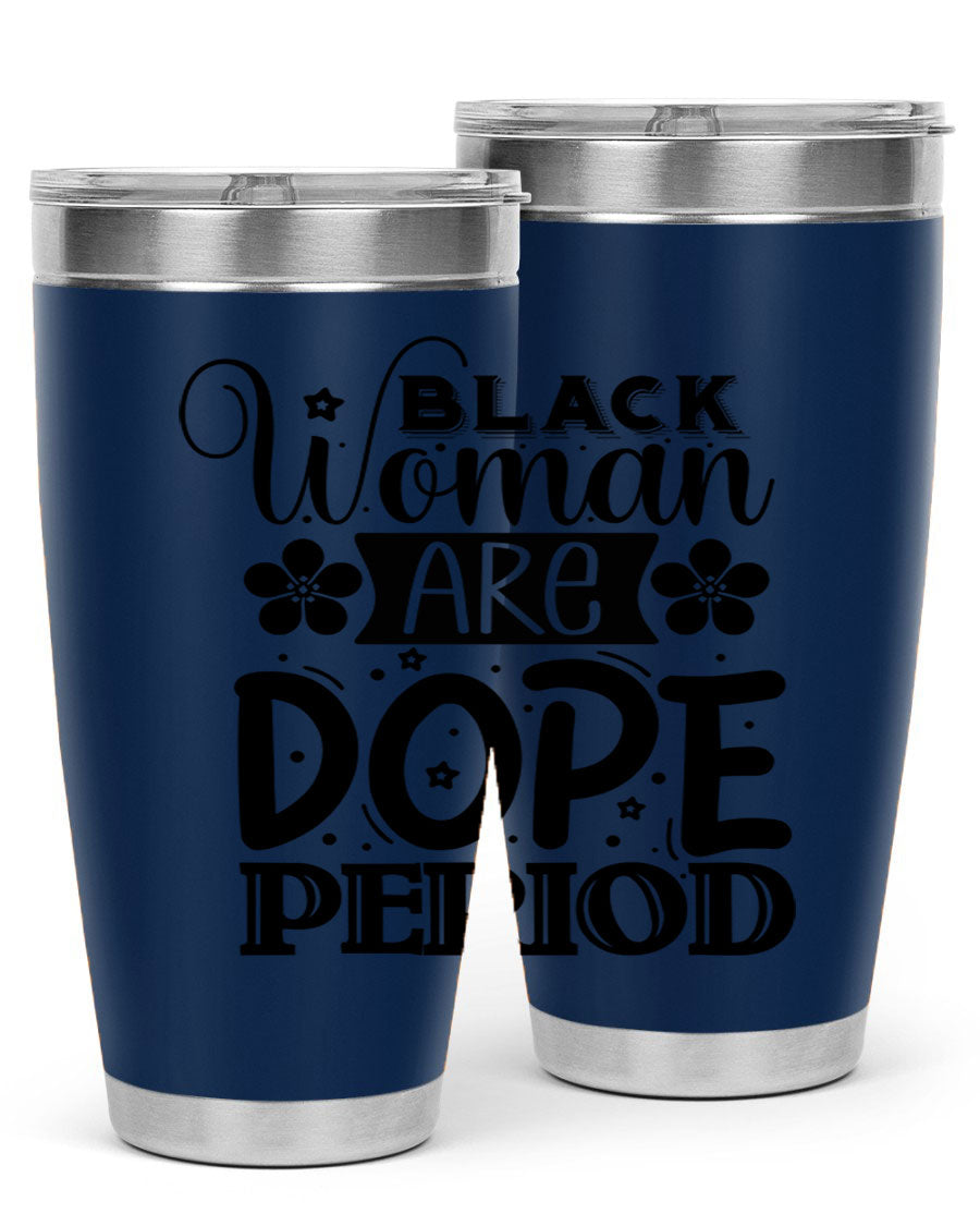 Black Woman Are Dope Period Style 53# Tumbler in stainless steel with a vibrant design, perfect for hot and cold beverages.