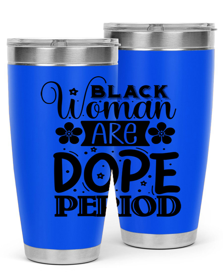 Black Woman Are Dope Period Style 53# Tumbler in stainless steel with a vibrant design, perfect for hot and cold beverages.