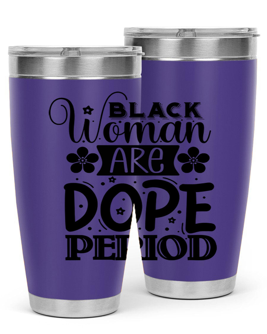 Black Woman Are Dope Period Style 53# Tumbler in stainless steel with a vibrant design, perfect for hot and cold beverages.
