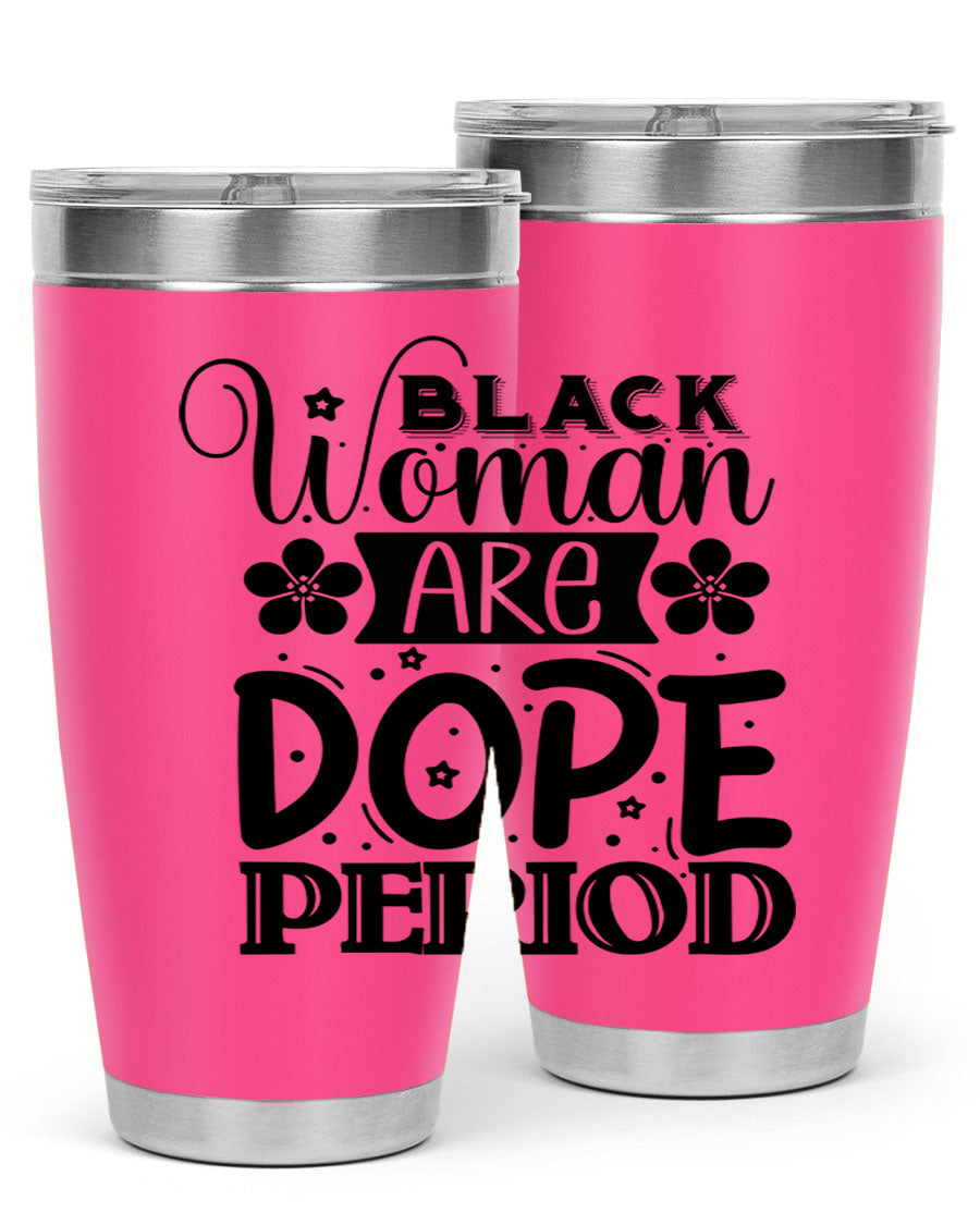 Black Woman Are Dope Period Style 53# Tumbler in stainless steel with a vibrant design, perfect for hot and cold beverages.