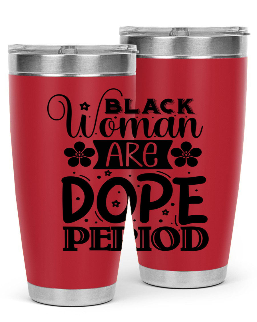 Black Woman Are Dope Period Style 53# Tumbler in stainless steel with a vibrant design, perfect for hot and cold beverages.