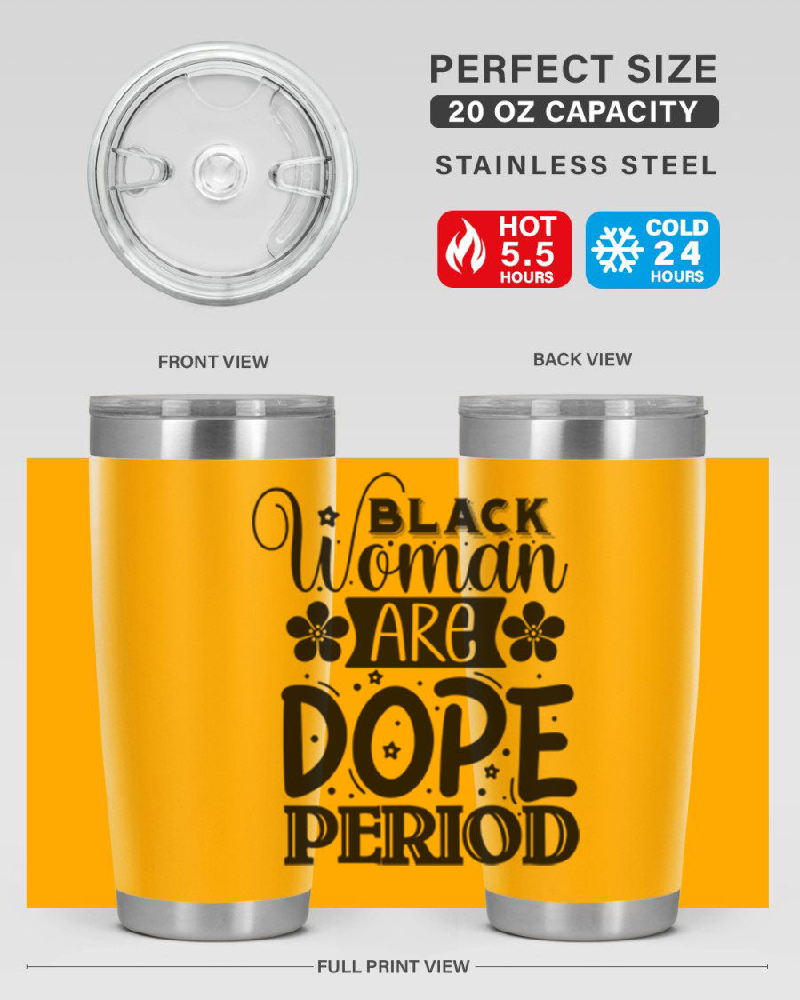 Black Woman Are Dope Period Style 53# Tumbler in stainless steel with a vibrant design, perfect for hot and cold beverages.
