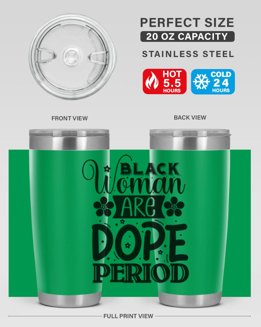 Black Woman Are Dope Period Style 53# Tumbler in stainless steel with a vibrant design, perfect for hot and cold beverages.