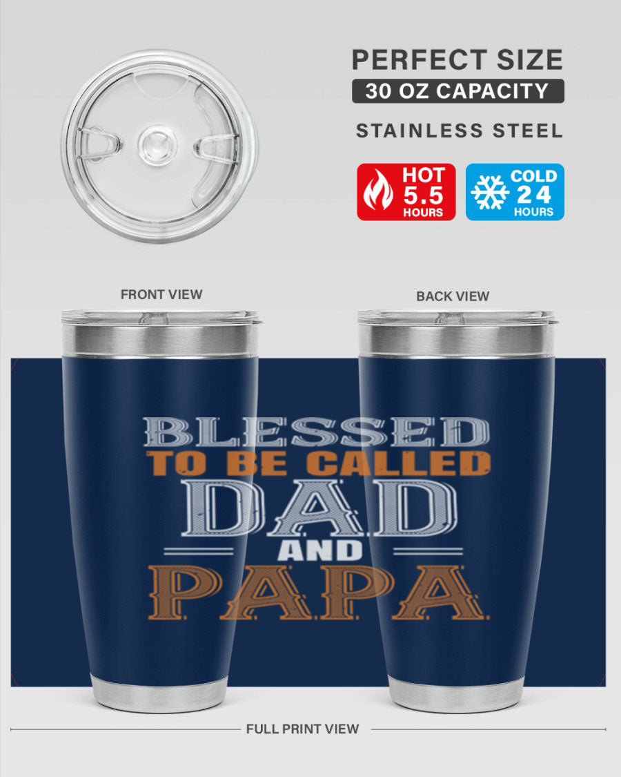 A stylish stainless steel tumbler with the phrase 'Blessed to be Called Dad and Papa' printed on it, available in 20oz and 30oz sizes.