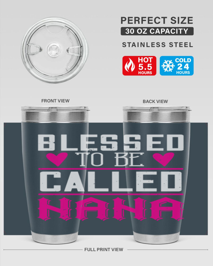 A stylish stainless steel tumbler with the phrase 'Blessed to be Called Nana', available in 20oz and 30oz sizes, perfect for hot and cold beverages.