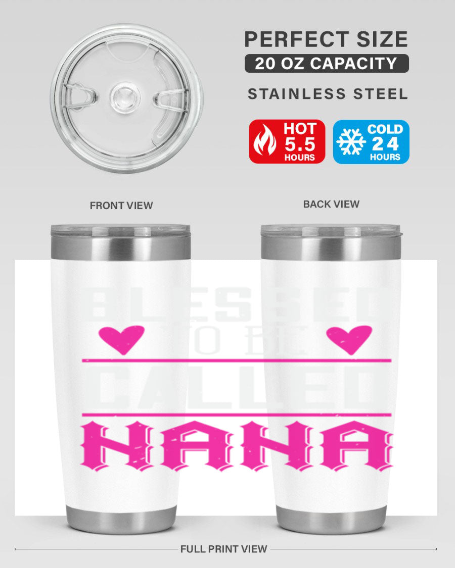 A stylish stainless steel tumbler with the phrase 'Blessed to be Called Nana', available in 20oz and 30oz sizes, perfect for hot and cold beverages.