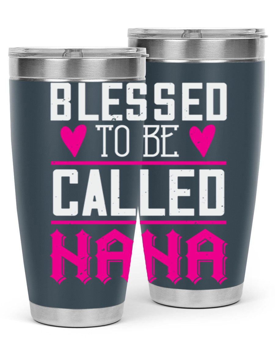 A stylish stainless steel tumbler with the phrase 'Blessed to be Called Nana', available in 20oz and 30oz sizes, perfect for hot and cold beverages.