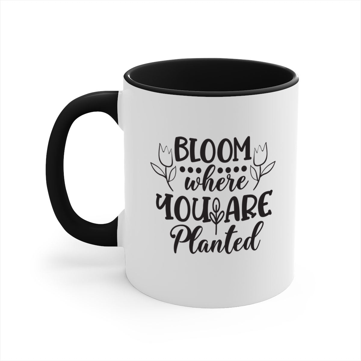 Bloom where you are planted mug with a glossy finish and colored handle, available in multiple colors and sizes.