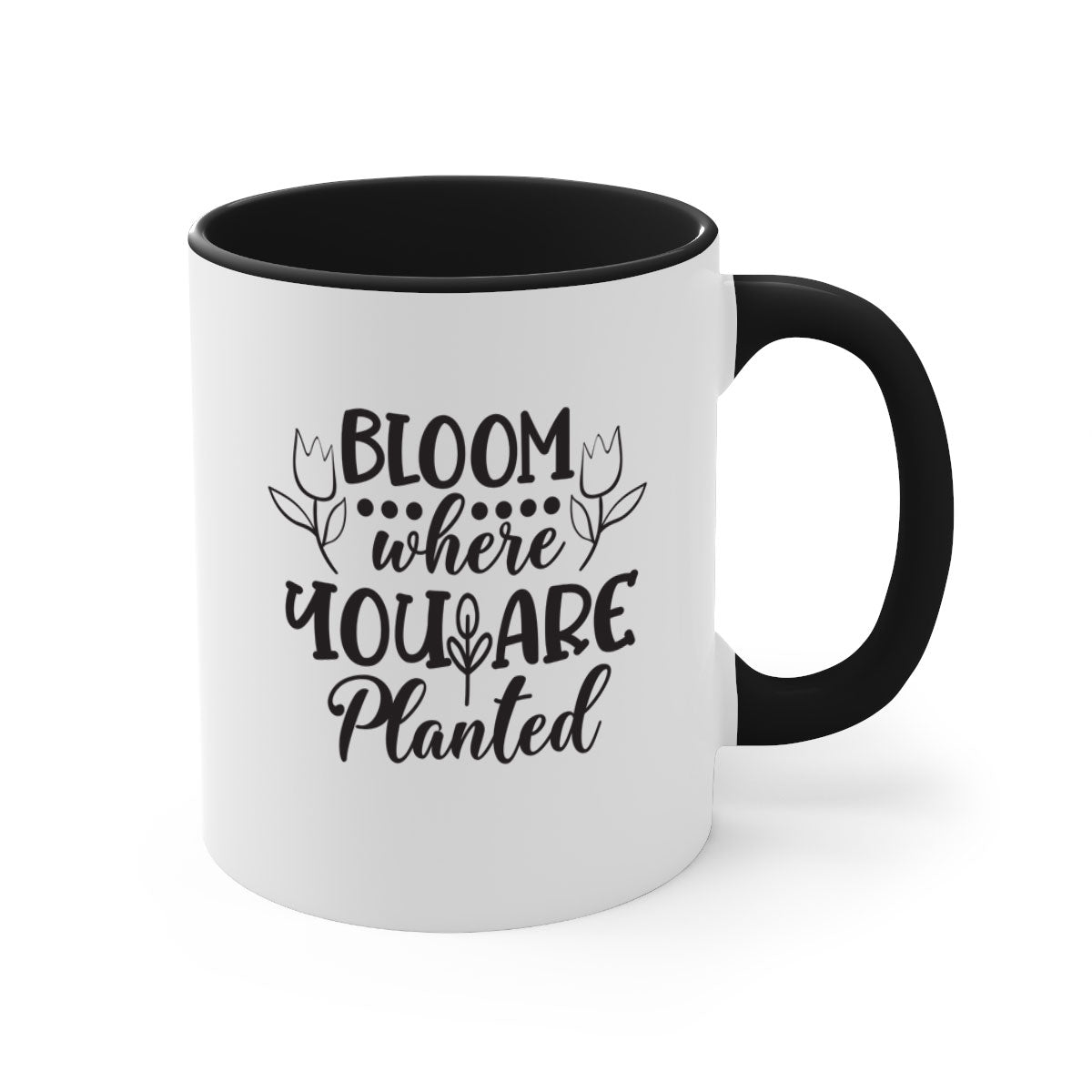 Bloom where you are planted mug with a glossy finish and colored handle, available in multiple colors and sizes.