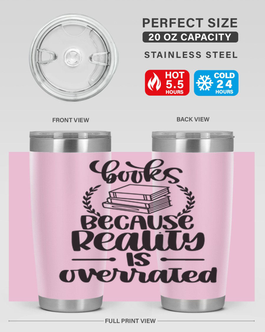A stylish 20oz stainless steel tumbler with a printed design saying 'Books Because Reality is Overrated', featuring a drink-thru lid.