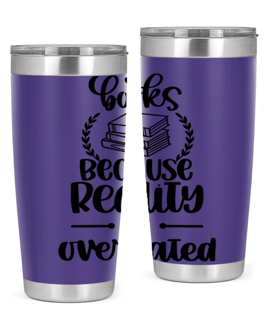 A stylish 20oz stainless steel tumbler with a printed design saying 'Books Because Reality is Overrated', featuring a drink-thru lid.