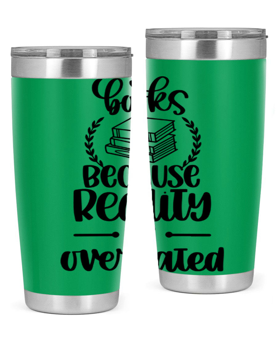A stylish 20oz stainless steel tumbler with a printed design saying 'Books Because Reality is Overrated', featuring a drink-thru lid.