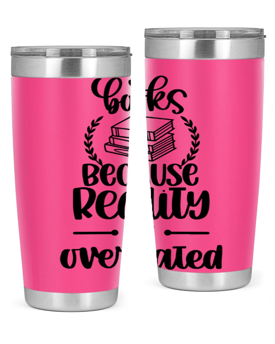 A stylish 20oz stainless steel tumbler with a printed design saying 'Books Because Reality is Overrated', featuring a drink-thru lid.