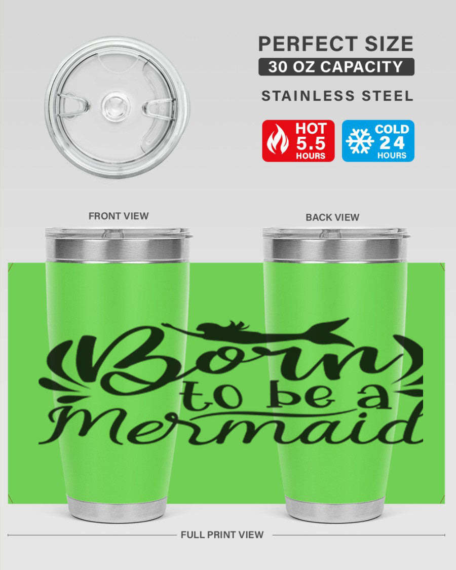 Born To Be A Mermaid 20oz tumbler featuring a vibrant mermaid design, double wall vacuum insulation, and a press-in drink-thru lid.