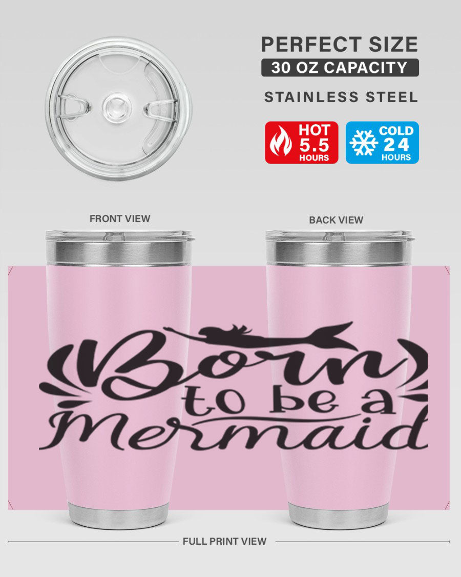 Born To Be A Mermaid 20oz tumbler featuring a vibrant mermaid design, double wall vacuum insulation, and a press-in drink-thru lid.