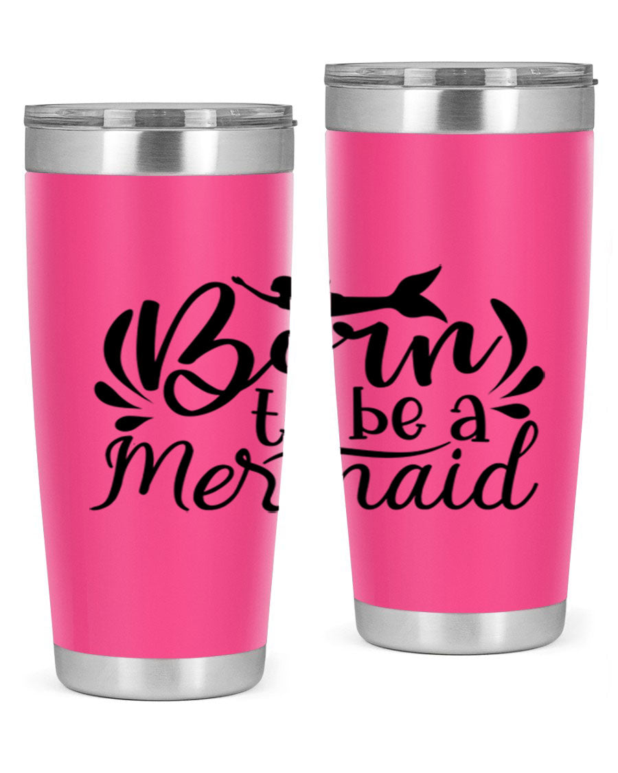 Born To Be A Mermaid 20oz tumbler featuring a vibrant mermaid design, double wall vacuum insulation, and a press-in drink-thru lid.