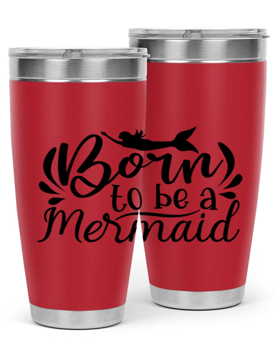 Born To Be A Mermaid 20oz tumbler featuring a vibrant mermaid design, double wall vacuum insulation, and a press-in drink-thru lid.
