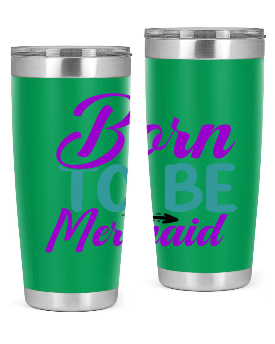 Born To Be Mermaid 20oz Tumbler featuring a vibrant mermaid design, made from stainless steel with a drink-thru lid.
