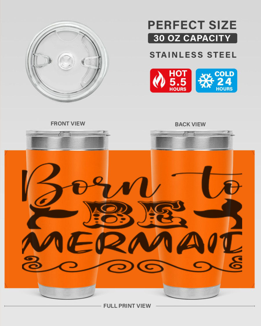 Born to be Mermaid 20oz tumbler featuring a vibrant mermaid design, made from stainless steel with a drink-thru lid.